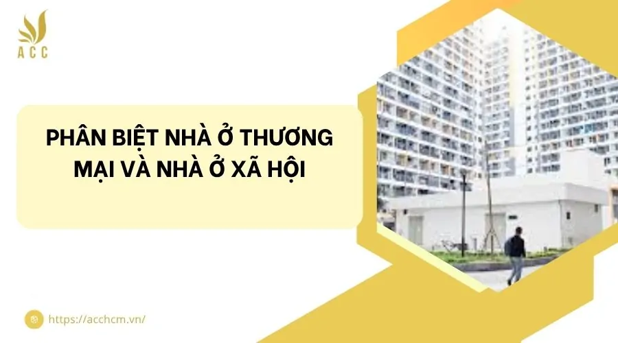 Phân biệt nhà ở thương mại và nhà ở xã hội