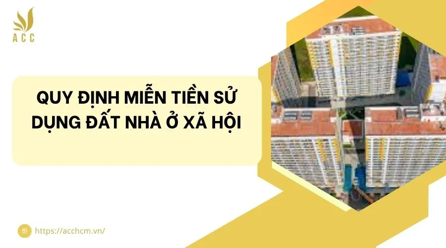 Quy định miễn tiền sử dụng đất nhà ở xã hội