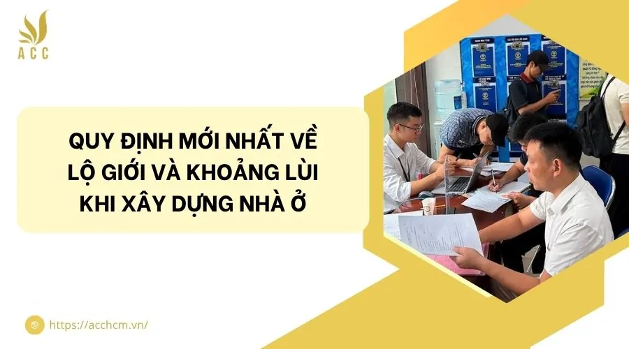 Quy định mới nhất về lộ giới và khoảng lùi khi xây dựng nhà ở