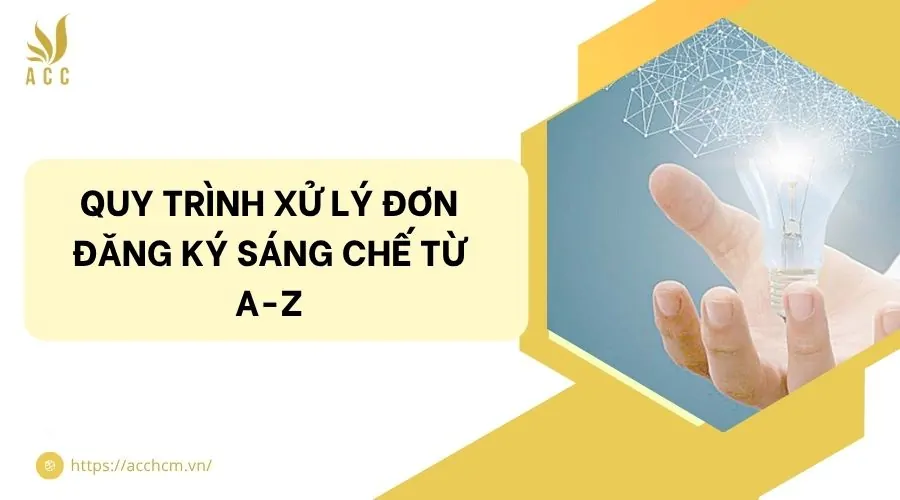 Quy trình xử lý đơn đăng ký sáng chế từ A-Z