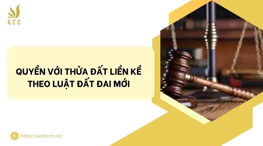 Quyền với thửa đất liền kề theo luật đất đai mới