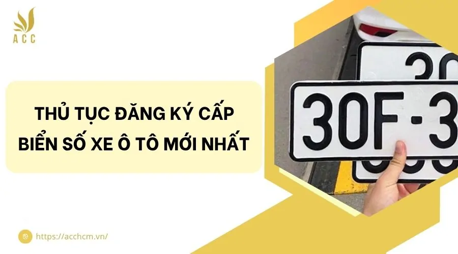Thủ tục đăng ký cấp biển số xe ô tô mới nhất