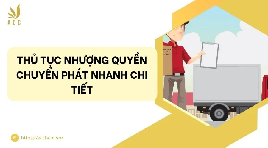Thủ tục nhượng quyền chuyển phát nhanh chi tiết