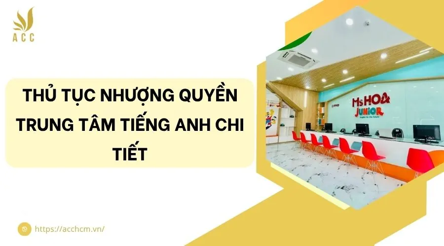 Thủ tục nhượng quyền trung tâm tiếng Anh chi tiết