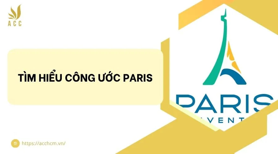 Tìm hiểu công ước Paris