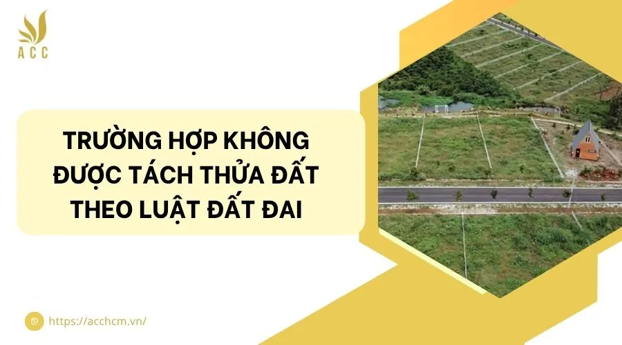 Trường hợp không được tách thửa đất theo luật Đất đai