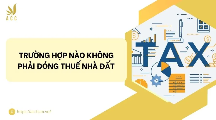 Trường hợp nào không phải đóng thuế nhà đất