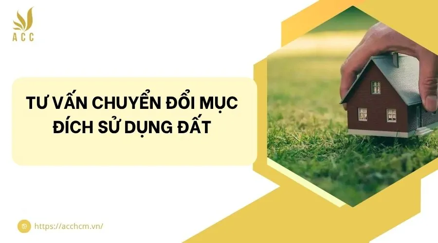 Tư vấn chuyển đổi mục đích sử dụng đất