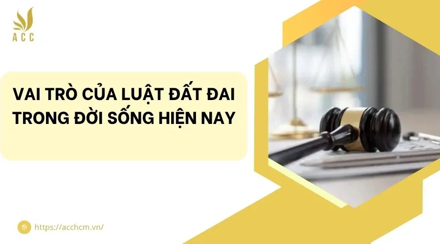 Vai trò của luật đất đai trong đời sống hiện nay