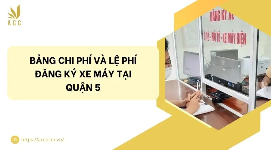 Bảng chi phí và lệ phí đăng ký xe máy tại Quận 5