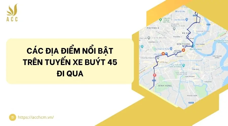 Các địa điểm nổi bật trên tuyến xe buýt 45 đi qua