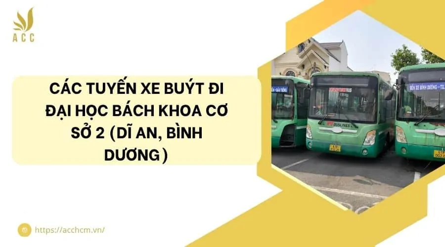 Các tuyến xe buýt đi Đại học Bách Khoa Cơ sở 2 (Dĩ An, Bình Dương)