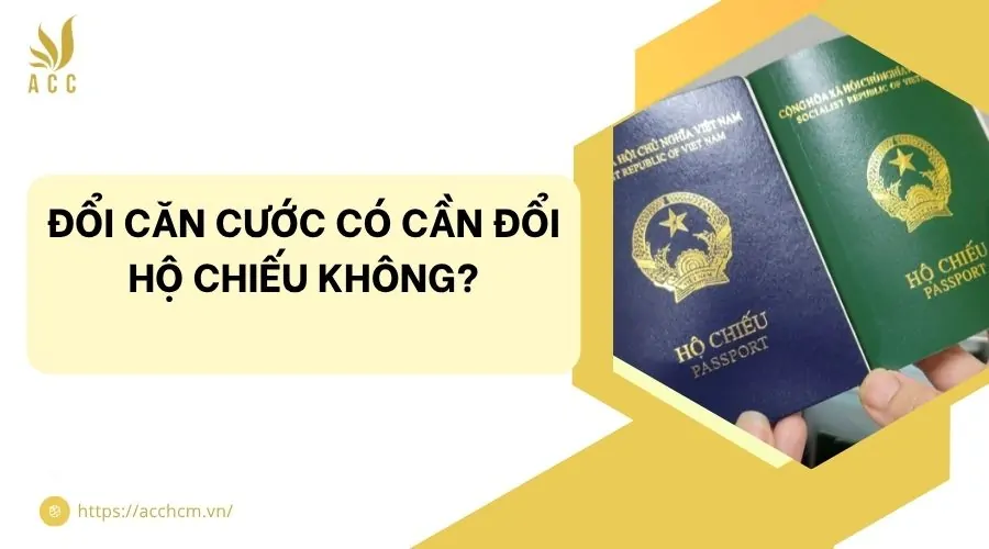 Đổi căn cước có cần đổi hộ chiếu không?