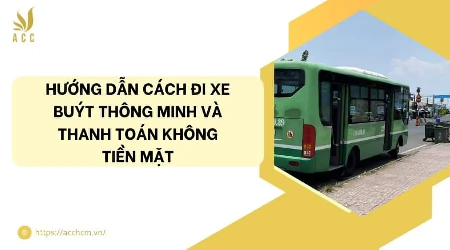 Hướng dẫn cách đi xe buýt thông minh và thanh toán không tiền mặt