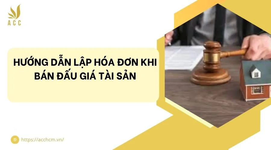 Hướng dẫn lập hóa đơn khi bán đấu giá tài sản