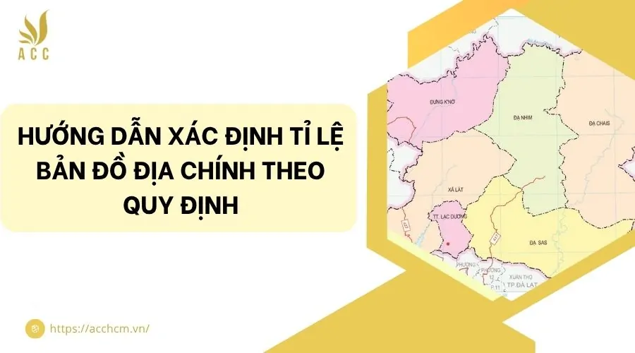 Hướng dẫn xác định tỉ lệ bản đồ địa chính theo quy định