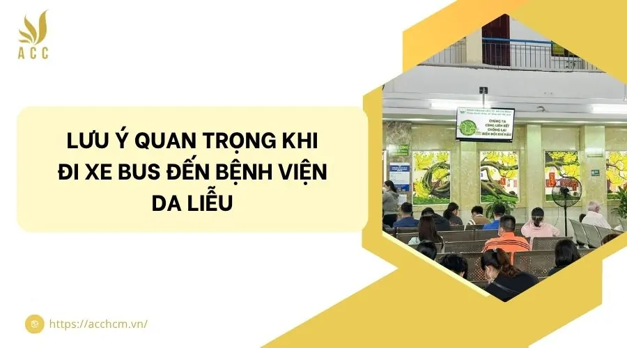 Lưu ý quan trọng khi đi xe bus đến Bệnh viện Da liễu