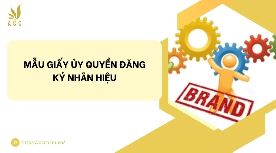 Mẫu giấy ủy quyền đăng ký nhãn hiệu