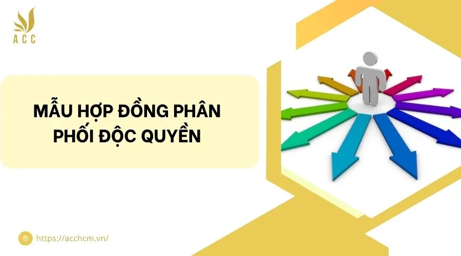 Mẫu hợp đồng phân phối độc quyền​