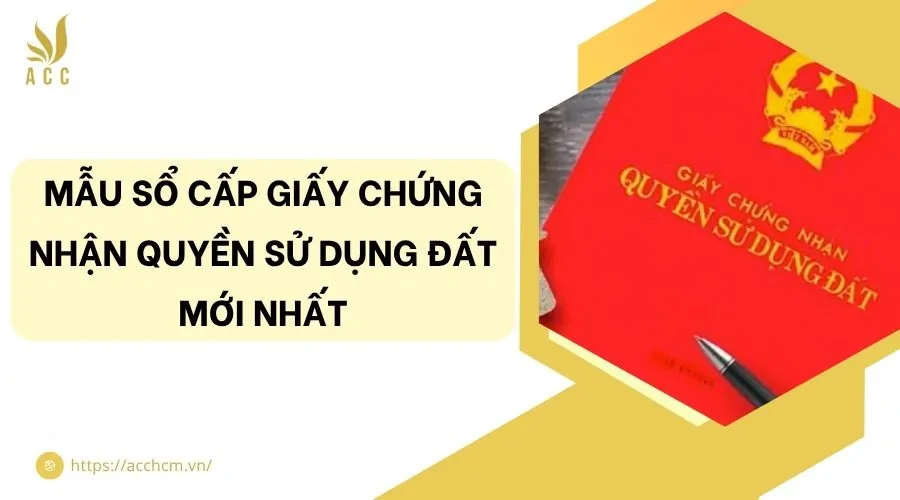 Mẫu sổ cấp giấy chứng nhận quyền sử dụng đất mới nhất