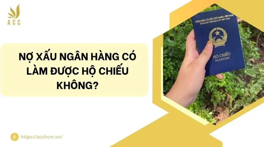 Nợ xấu ngân hàng có làm được hộ chiếu không?