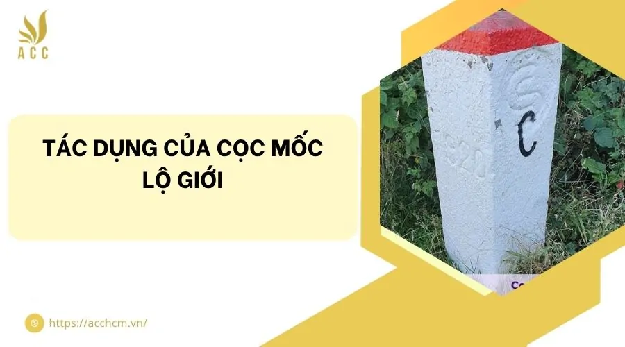 Tác dụng của cọc mốc lộ giới