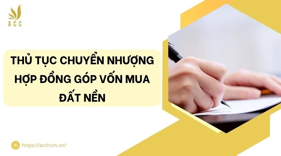 Thủ tục chuyển nhượng hợp đồng góp vốn mua đất nền