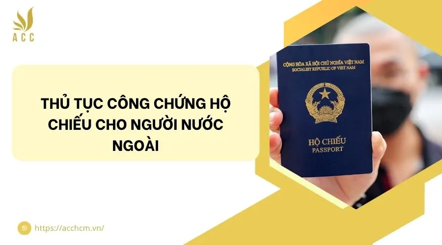 Thủ tục công chứng hộ chiếu cho người nước ngoài