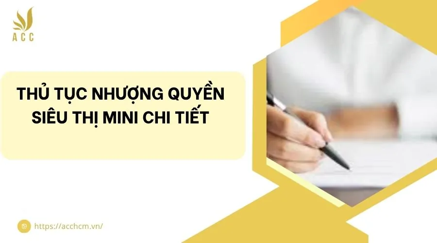 Thủ tục nhượng quyền siêu thị mini chi tiết
