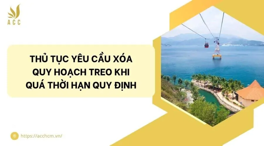 Thủ tục yêu cầu xóa quy hoạch treo khi quá thời hạn quy định