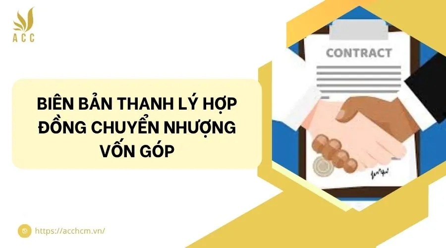 Biên bản thanh lý hợp đồng chuyển nhượng vốn góp
