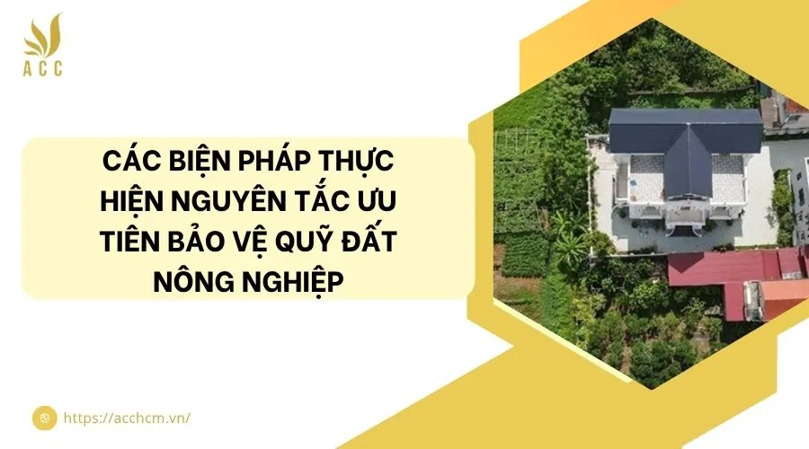 Các biện pháp thực hiện nguyên tắc ưu tiên bảo vệ quỹ đất nông nghiệp