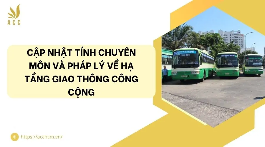 Cập nhật tính chuyên môn và pháp lý về hạ tầng giao thông công cộng