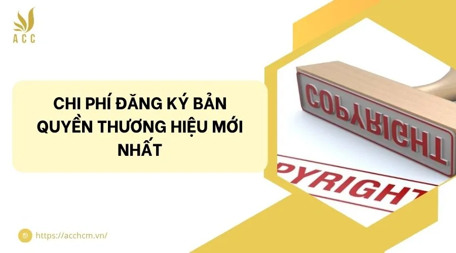 Chi phí đăng ký bản quyền thương hiệu mới nhất