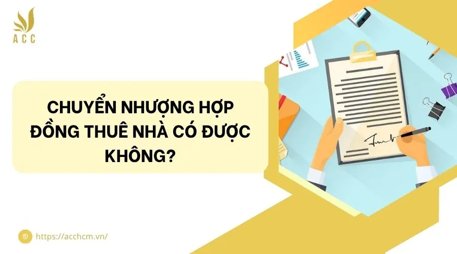 Chuyển nhượng hợp đồng thuê nhà có được không?