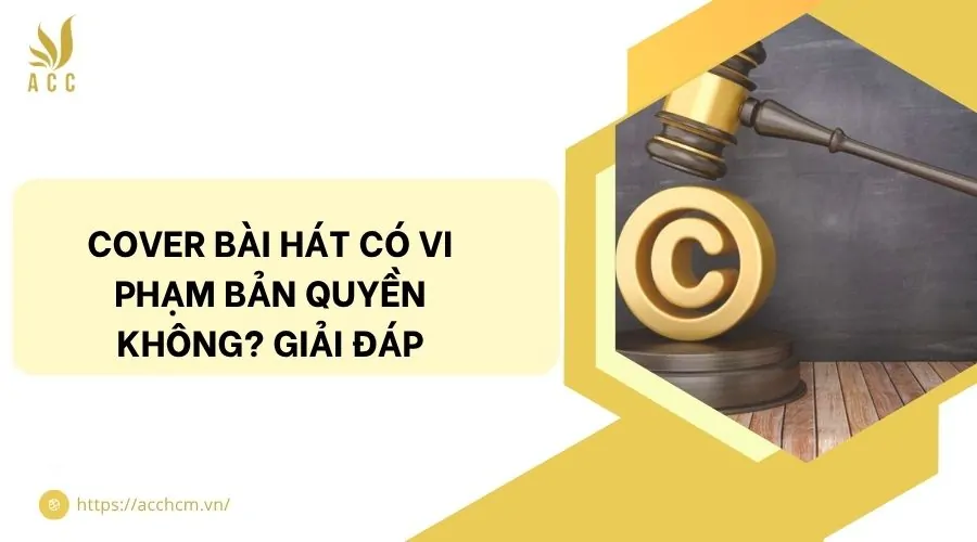 Cover bài hát có vi phạm bản quyền không? Giải đáp