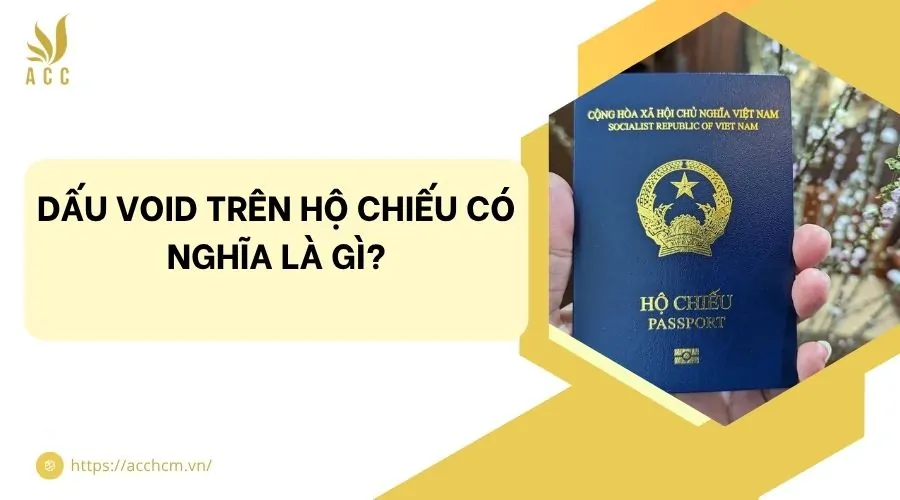 Dấu void trên hộ chiếu có nghĩa là gì?