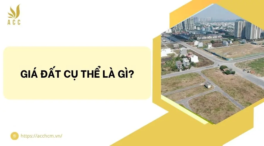 Giá đất cụ thể là gì​?