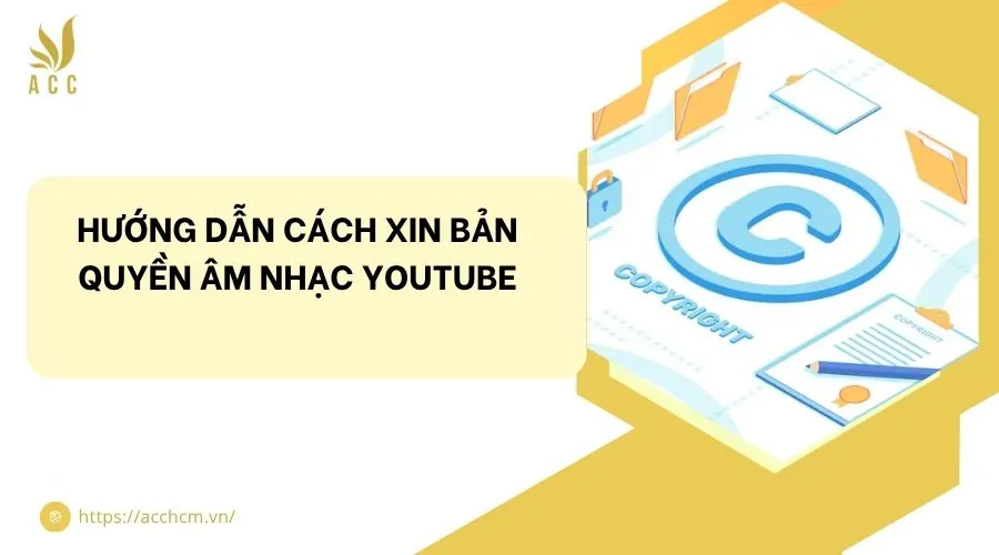 Hướng dẫn cách xin bản quyền âm nhạc Youtube