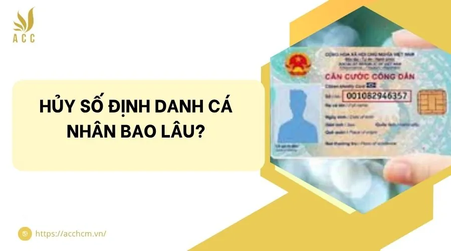 Hủy số định danh c&aacute; nh&acirc;n bao l&acirc;u?