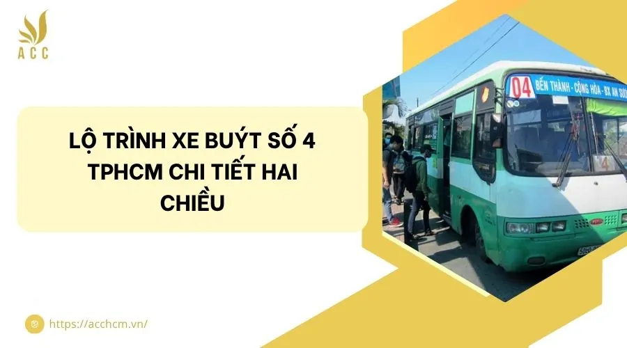 Lộ trình xe buýt số 4 TPHCM chi tiết hai chiều