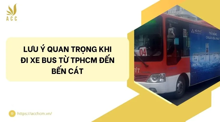 Lưu ý quan trọng khi đi xe bus từ TPHCM đến Bến Cát