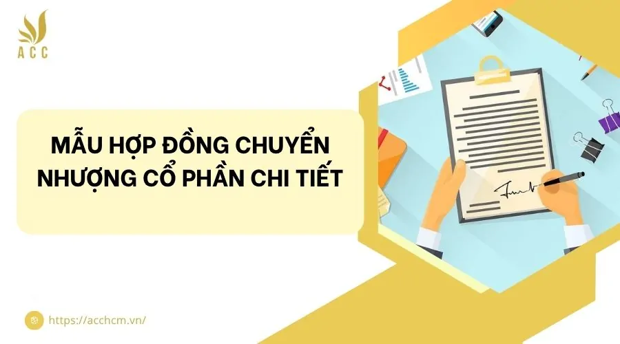Mẫu hợp đồng chuyển nhượng cổ phần chi tiết