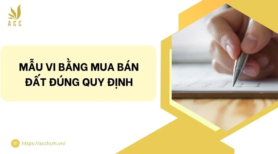 Mẫu vi bằng mua bán đất đúng quy định