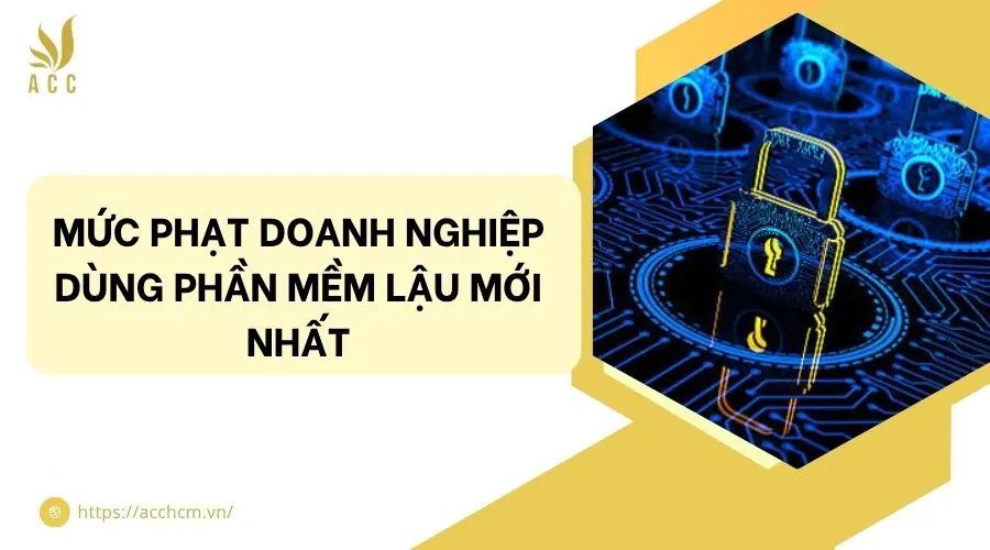 Mức phạt doanh nghiệp dùng phần mềm lậu mới nhất