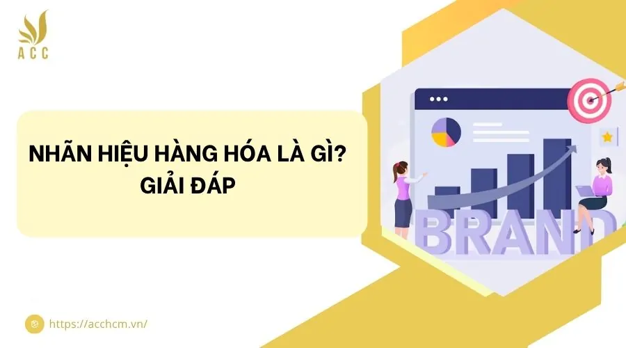 Nhãn hiệu hàng hóa là gì? Giải đáp