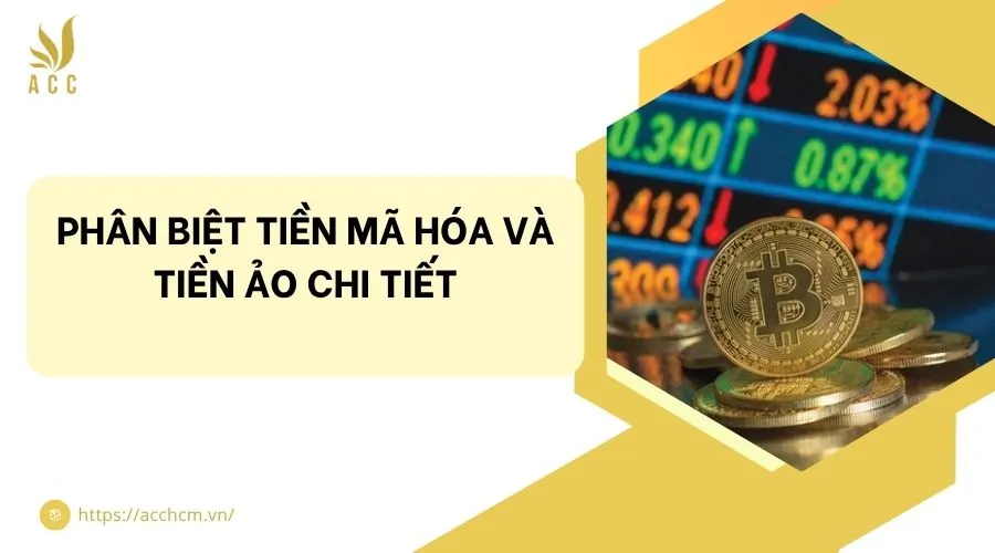 Phân biệt tiền mã hóa và tiền ảo chi tiết