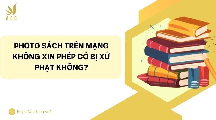 Photo sách trên mạng không xin phép có bị xử phạt không?