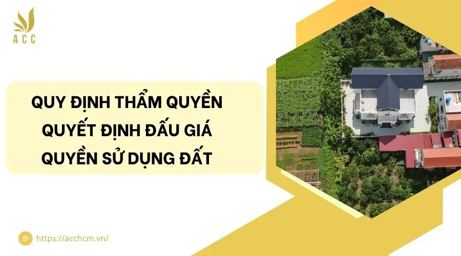 Quy định thẩm quyền quyết định đấu giá quyền sử dụng đất
