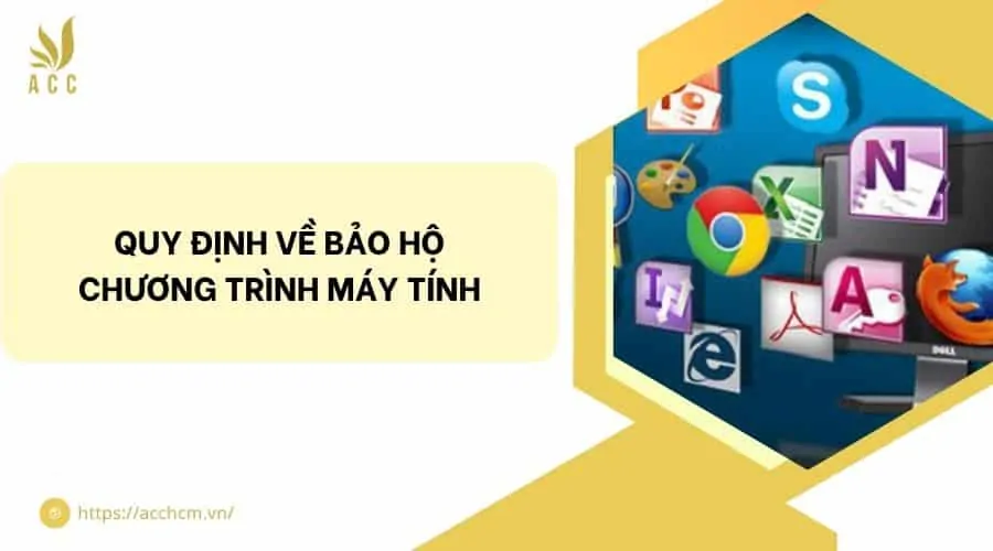 Quy định về bảo hộ chương trình máy tính​